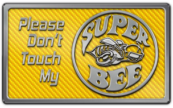 "Please Don't Touch My Super Bee" Stainless Dash Plaque "Please Don't Touch My Super Bee" Stainless Dash Plaque